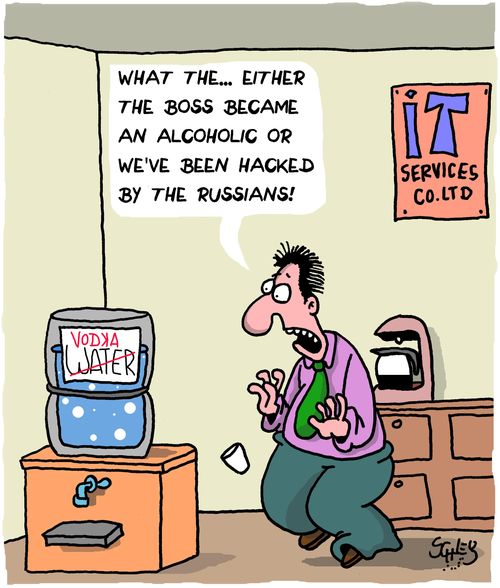 "What the .... either the boss became an alcoholic or we've been hacked by the Russians!"