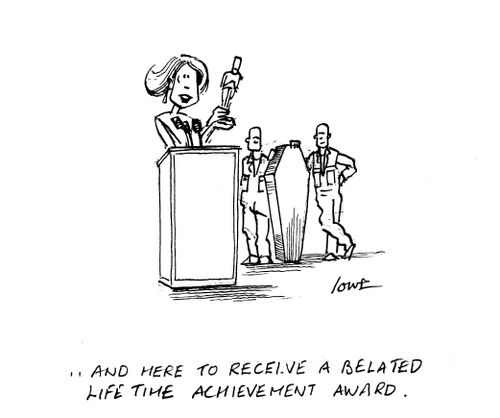 '...And here to receive a belated lifetime achievement award.'