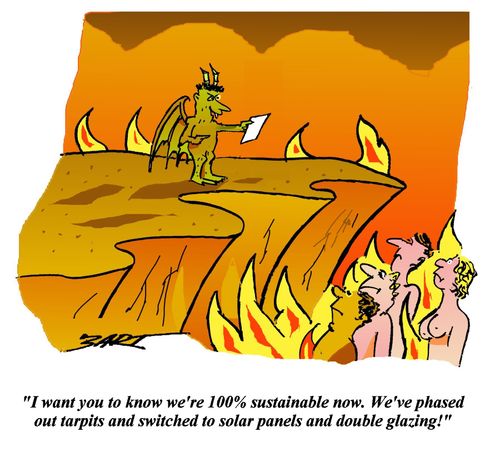 'I want you to know we're 100% sustainable now. We've phased out tarpits and switched to solar panels and double glazing!'