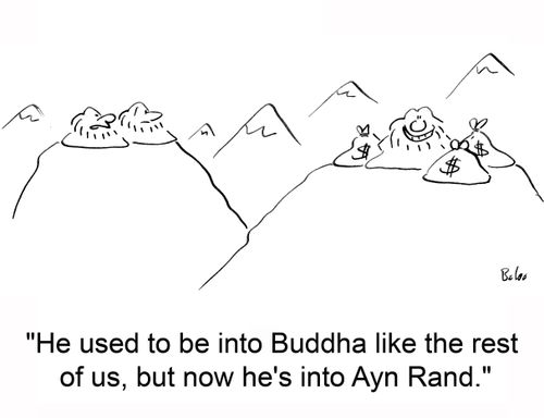 'He used to be into Buddha like the rest of us, but now he's into Ayn Rand.'