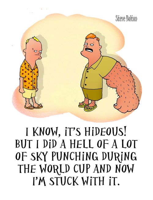"I know, it's hideous! But I did a hell of a lot of sky punching during the World Cup and now I'm stuck with it."