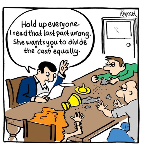 'Hold up everyone. I read that last part wrong. She wants you to divide the 'cash' equally.'