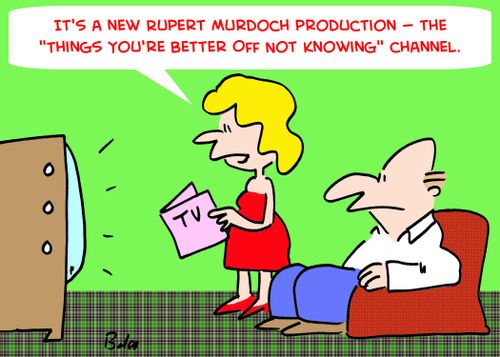 'It's a new Rupert Murdoch production -- the 'Things You're Better Off Not Knowing' channel.'