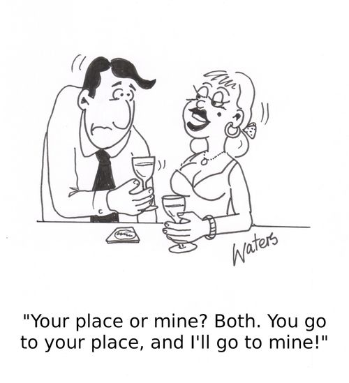 'Your place or mine? Both. You go to your place and I'll go to mine!'
