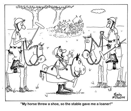 'My horse threw a shoe, so the stable gave me a loaner!'