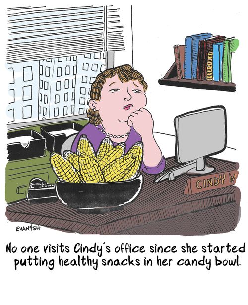 No one visits Cindy's office since she started putting healthy snacks in her candy bowl.