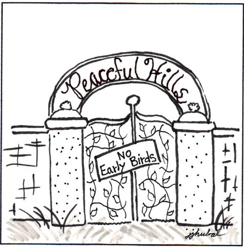 Sign on the gate of Peaceful Hills reads 'No early birds.'