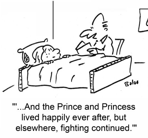 ''...And the Prince and Princess lived happily ever after, but elsewhere, fighting continued.''