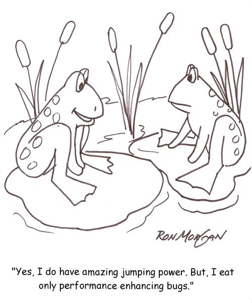 'Yes, I do have amazing jumping power but I eat only performance enhancing bugs.'
