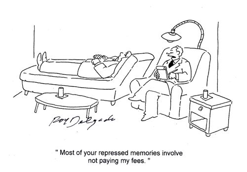 'Most of your repressed memories involve not paying my fees.'