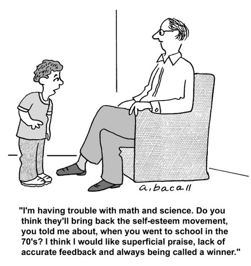 'I'm having trouble with math and science. . . I think I would like superficial praise, lack of accurate feedback and always being called a winner.'