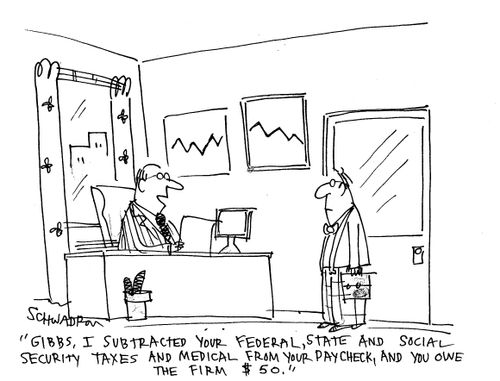'Gibbs, I subracted your federal, state and social security taxes and medical from your paycheck, and you owe the firm $50.'