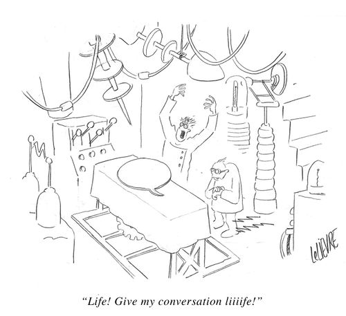 'Life! Give my conversation liiiife!'