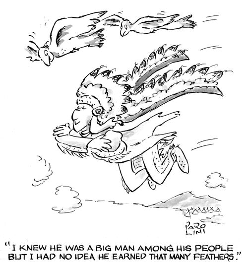 'I knew he was a big man amoung his people but I had no idea he earned that many feathers.'