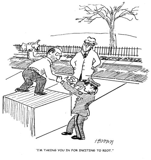 'I'm taking you in for inciting to riot.'