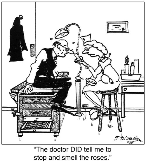 'The doctor DID tell me to stop and smell the roses.'