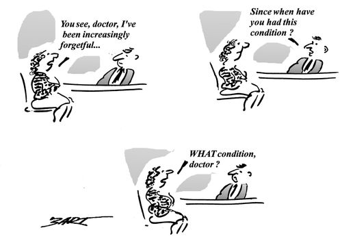'You see doctor I've been increasingly Forgetful.'