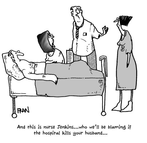 'And this nurse Jenkins...who we'll be blaming if the hospital kills your husband...'