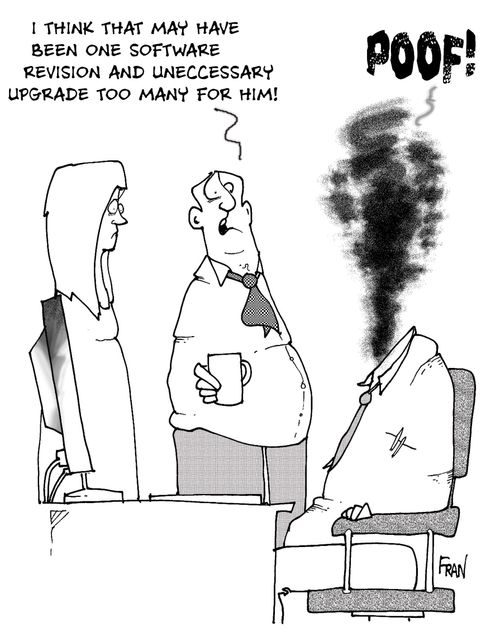 I think that may have been one software revision and unnecessary upgrade too many for him.