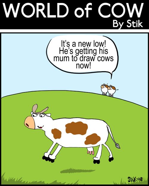 It's a new low! He's getting his mum to draw cows now!