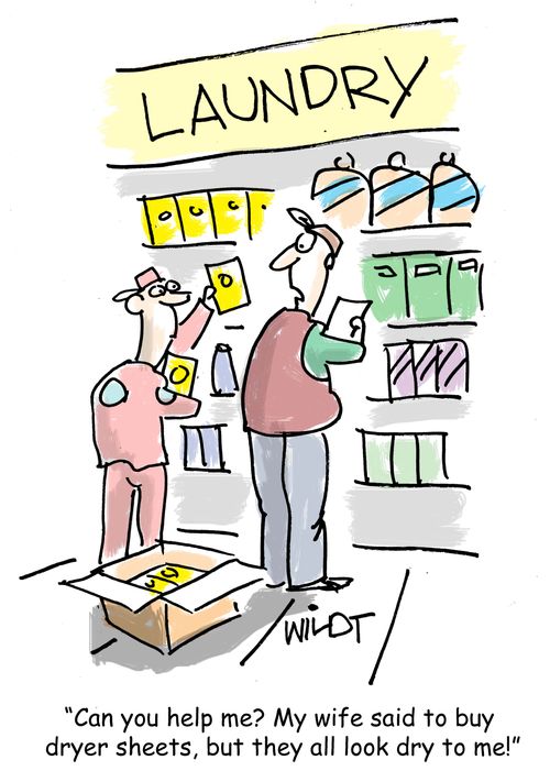 "Can you help me? My wife said to buy dryer sheets, but they all look dry to me."