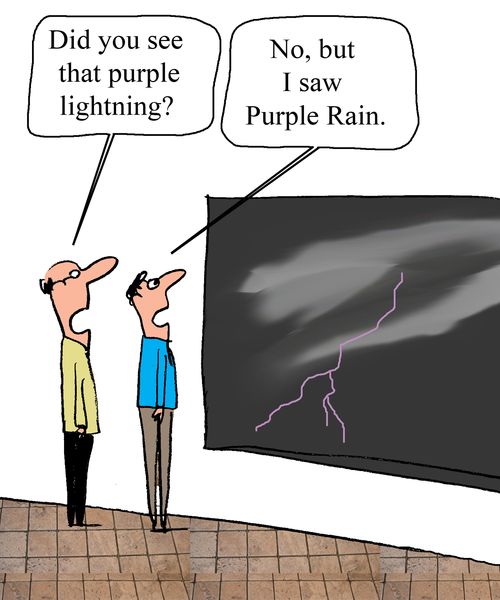 "No, but I saw Purple Rain."