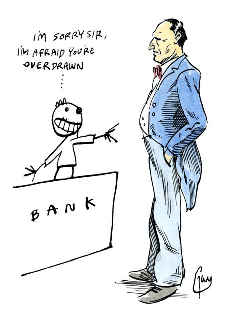 'I'm sorry sir, I'm afraid you're overdrawn.'