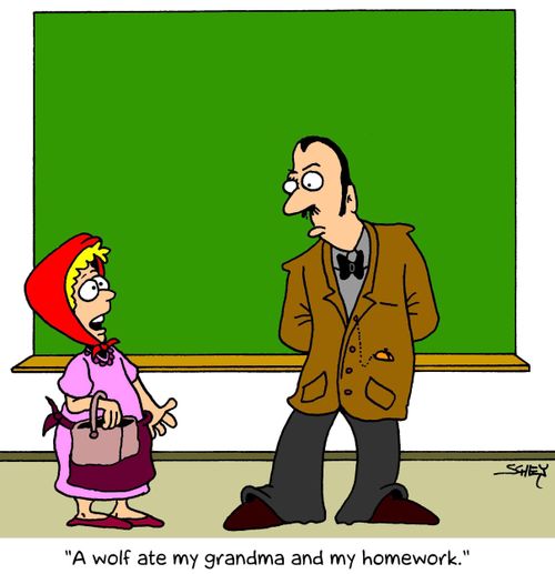'A wolf ate my grandma and my homework.'