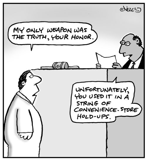 "My only weapon was the truth, your Honor."