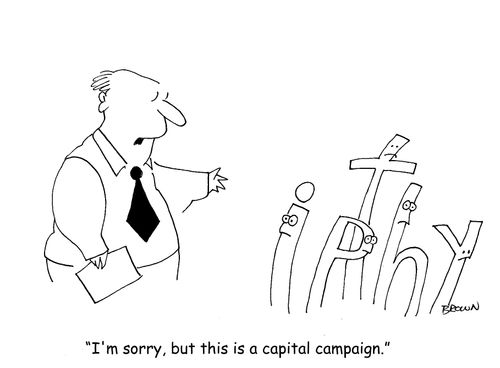 "I'm sorry, but this is a capital campaign."