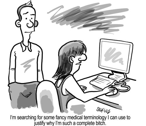 "I'm searching for some fancy terminology I can use to justify why I'm such a complete bitch."
