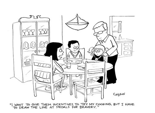 'I want to give them incentives to try my cooking, but I have to draw the line at medals for bravery.'