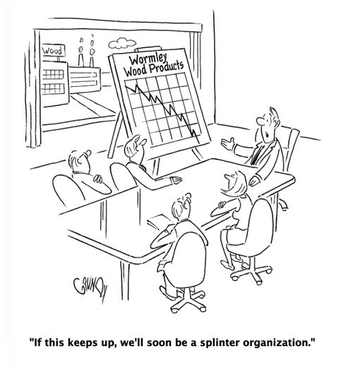 'If this keeps up, we'll soon be a splinter organization.'