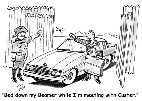 'Bed down my Beamer while I'm meeting with Custer.'