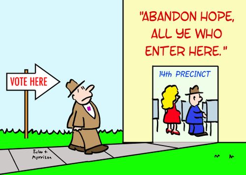 VOTE HERE, 14TH PRECINCT, 'ABANDON HOPE, ALL YE WHO ENTER HERE.'