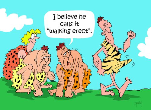 "I believe he calls it 'walking erect'."