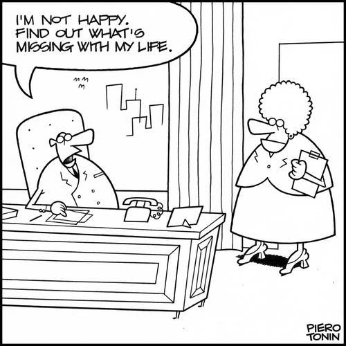 'I'm not happy. Find out what's missing with my life.'
