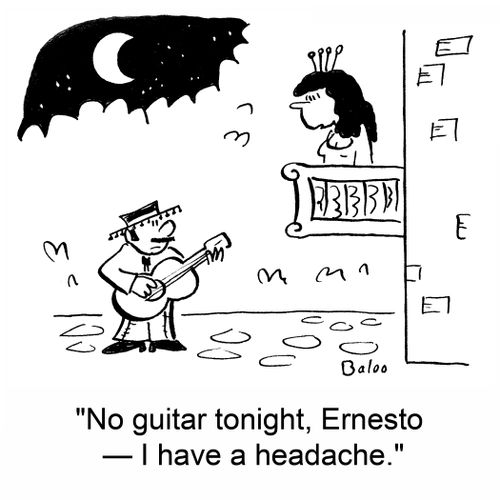 'No guitar tonight, Ernesto -- I have a headache.'