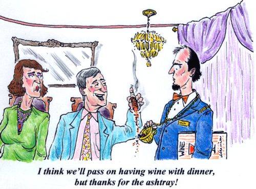 'I think we'll pass on having wine with dinner, but thanks for the ashtray.'