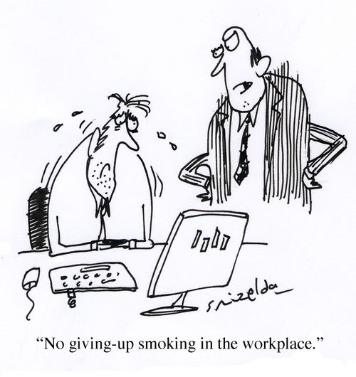'No giving-up smoking in the workplace.'