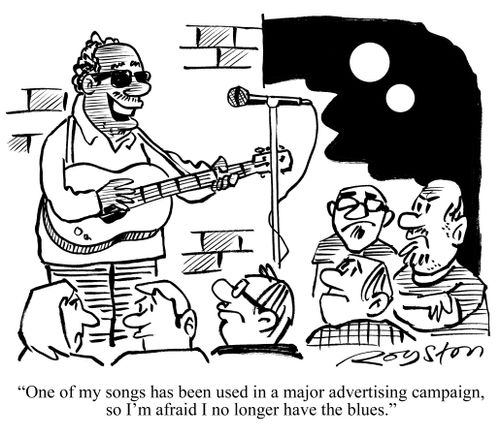 'One of my songs has been used in a major advertising campaign so I'm afraid I no longer have the blues.'