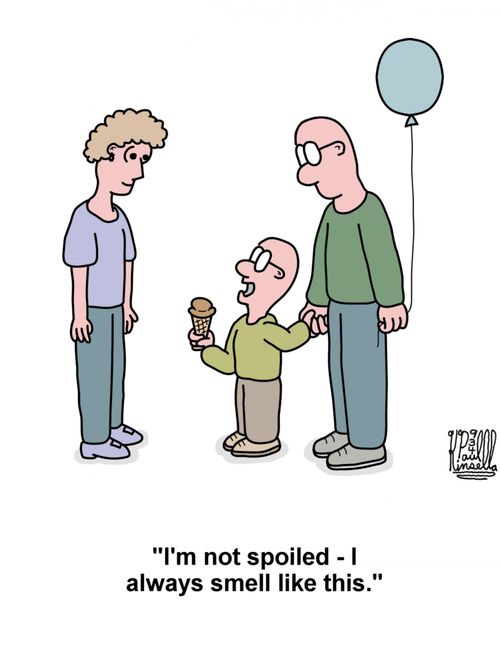 'I'm not spoiled - I always smell like this.'