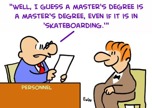 'Well, I guess a master's degree is a master's degree, even if it is in skateboarding.'