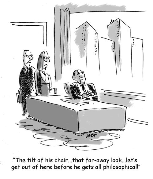 'The tilt of his chair...that far-away look...let's get out of here before he gets all philosophical on us!'