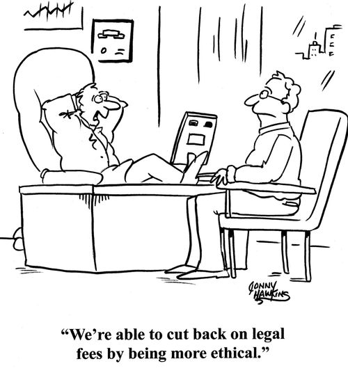 'We're able to cut back on legal fees by being more ethical.'