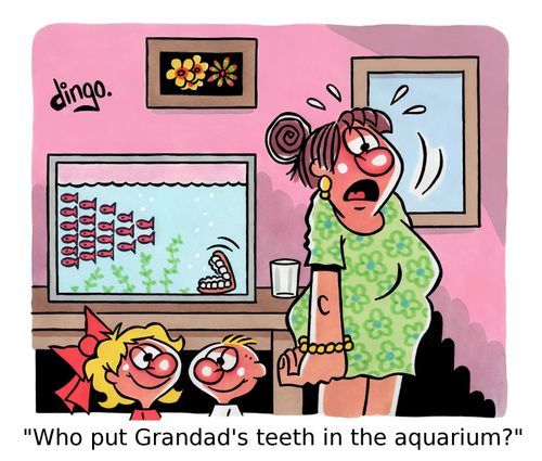 'Who put Grandad's teeth in the aquarium?'