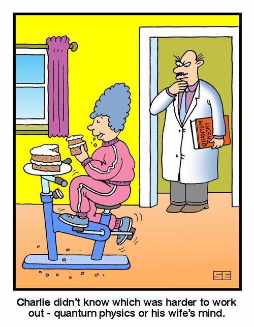 "Which was harder to work out - quantum physics or his wife's mind"