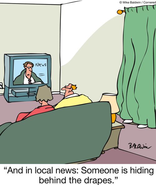 'And in local news: Someone is hiding behind the drapes.'