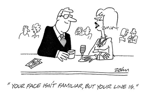 'Your face isn't familiar, but your line is.'