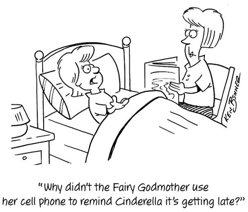 "Why didn't the Fairy Godmother use her cell phone to remind Cinderella it's getting late?"